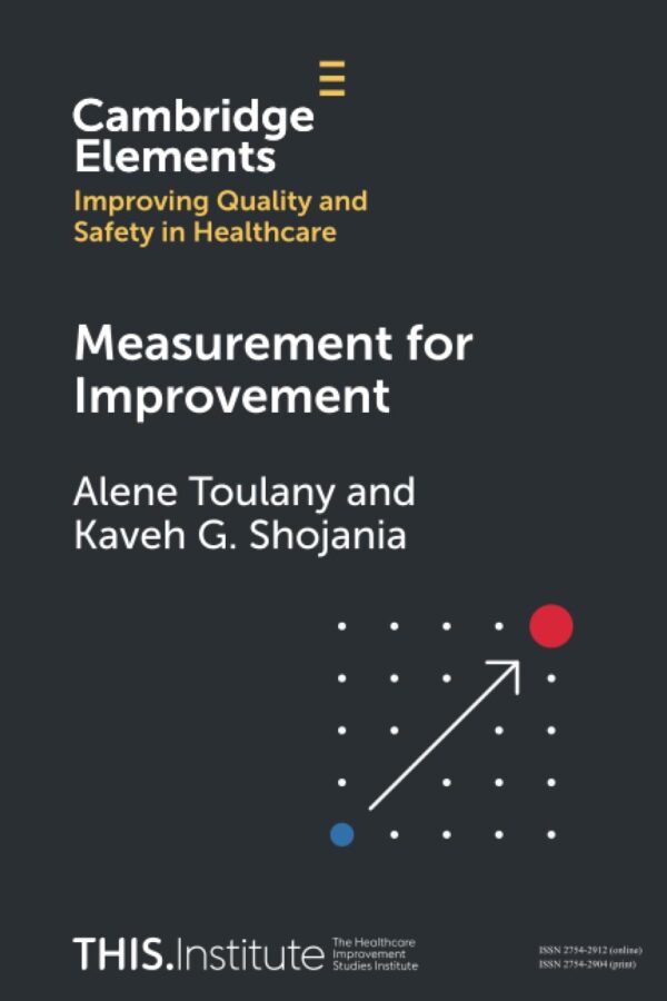 Measurement for Improvement (Elements of Improving Quality and Safety in Healthcare)