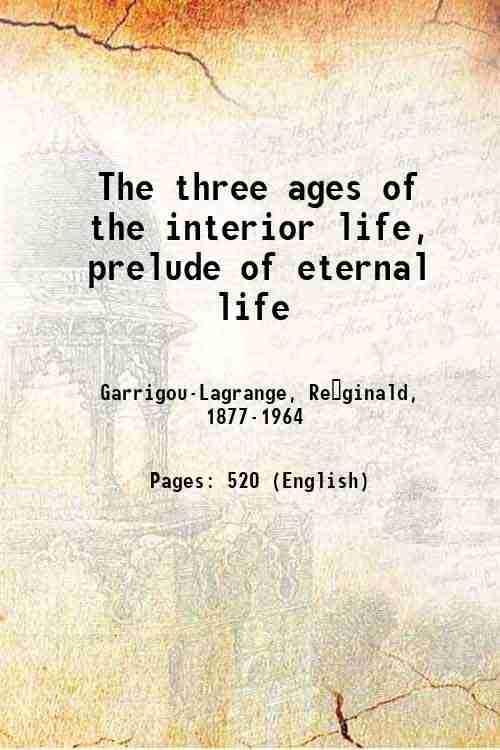 The Three Ages Of The Interior Life: Prelude Of Eternal Life