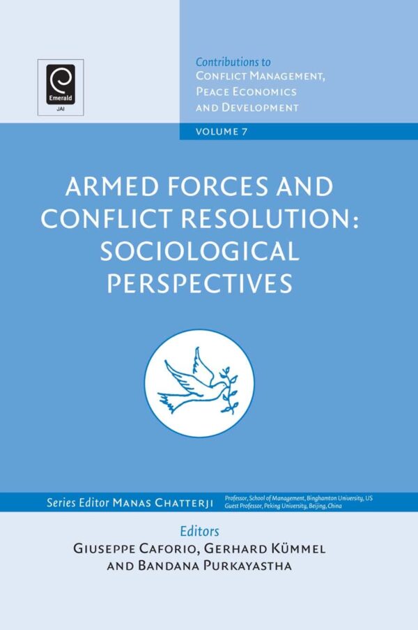 Armed Forces and Conflict Resolution: Sociological Perspectives (7) (Contributions to Conflict Management, Peace Economics and Development)