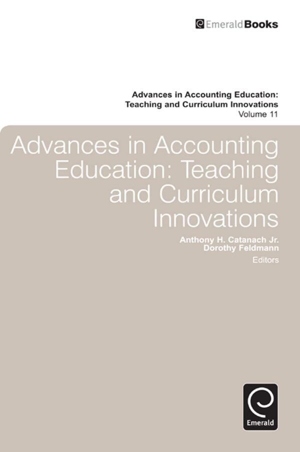 Advances in Accounting Education: Teaching and Curriculum Innovations: 11