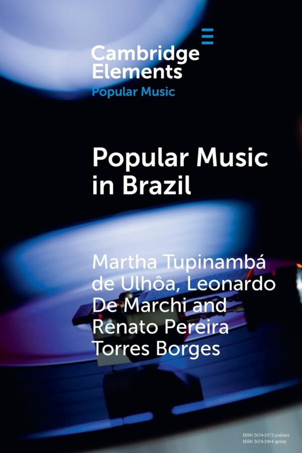 Popular Music in Brazil: Identity, Genres and Industry (Elements in Popular Music)