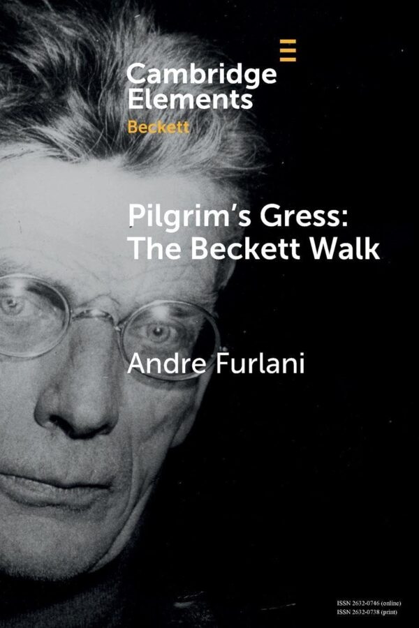 Pilgrim's Gress: The Beckett Walk (Elements in Beckett Studies)