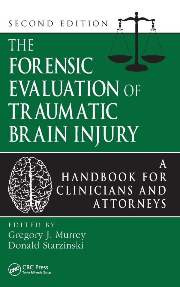 The Forensic Evaluation of Traumatic Brain Injury: A Handbook for Clinicians And Attorneys: A Handbook for Clinicians and Attorneys, Second Edition