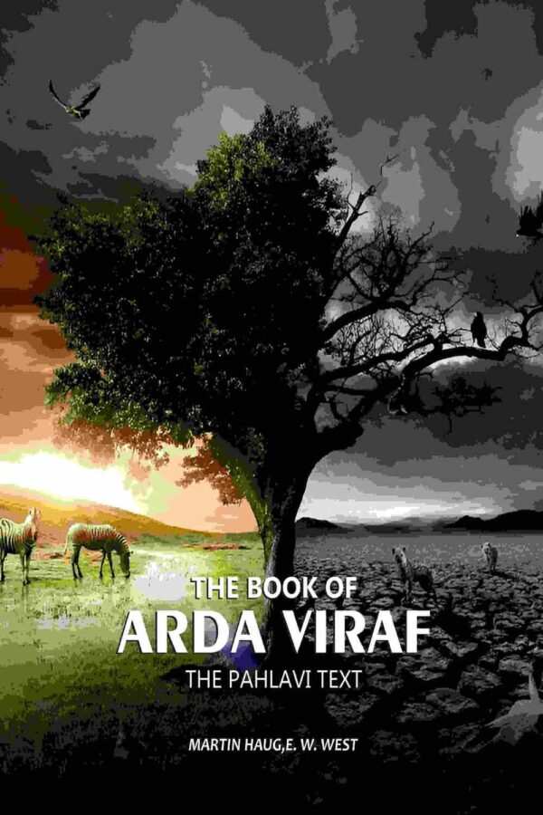 The Book Of Arda Viraf: The Pahlavi Text