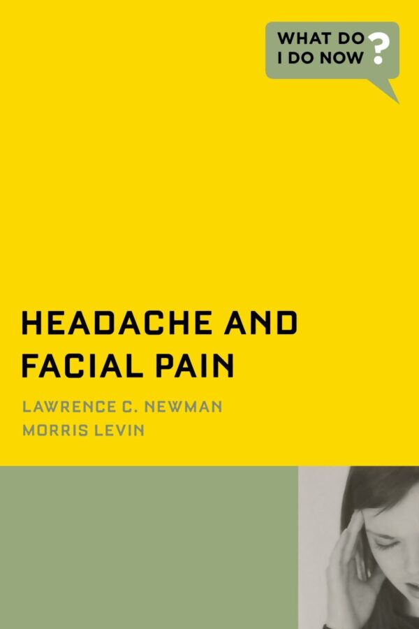 Headache And Facial Pain (What Do I Do Now)