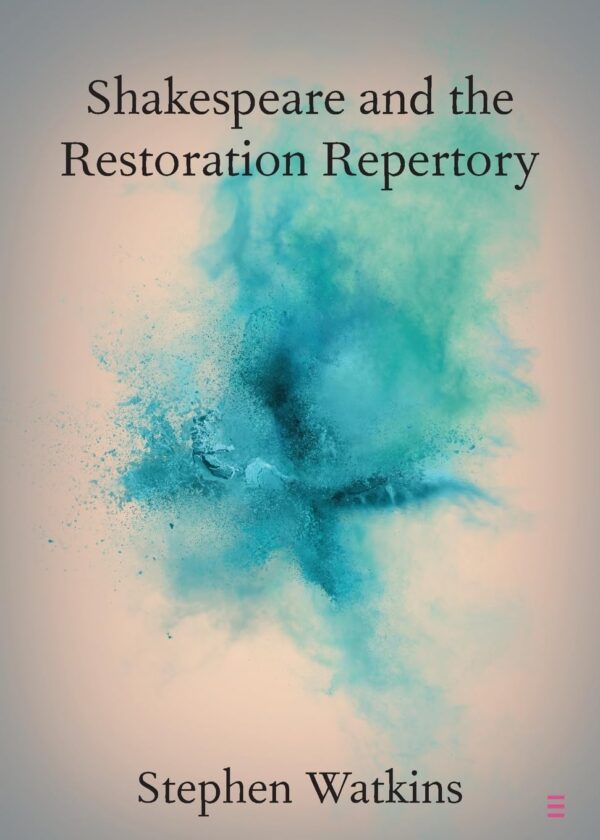 Shakespeare and the Restoration Repertory (Elements in Shakespeare Performance)