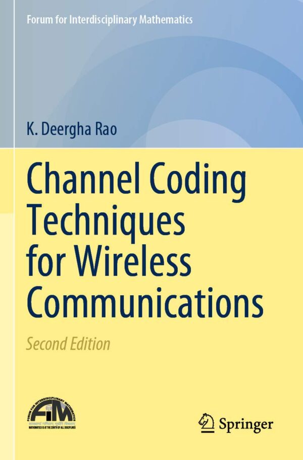 Channel Coding Techniques For Wireless Communications 2Ed (Pb 2019) (Forum for Interdisciplinary Mathematics)