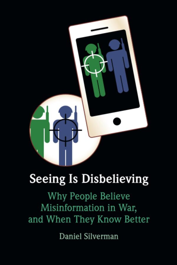 Seeing Is Disbelieving: Why People Believe Misinformation in War, and When They Know Better