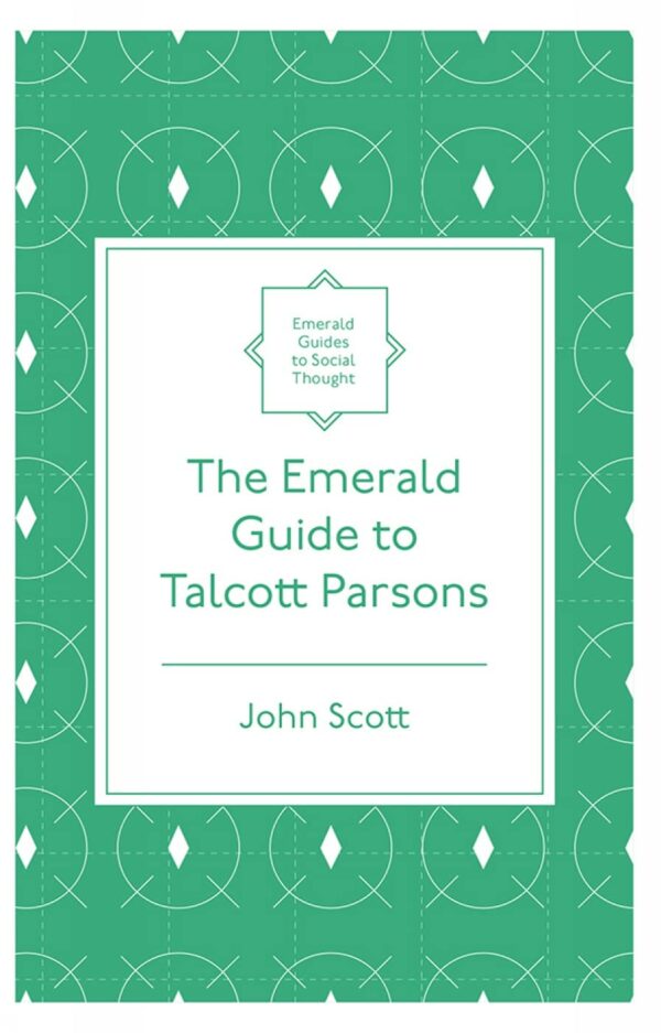 The Emerald Guide to Talcott Parsons (Emerald Guides to Social Thought)