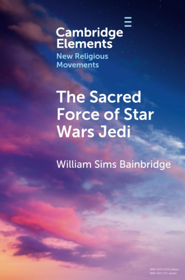 The Sacred Force of Star Wars Jedi (Elements in New Religious Movements)