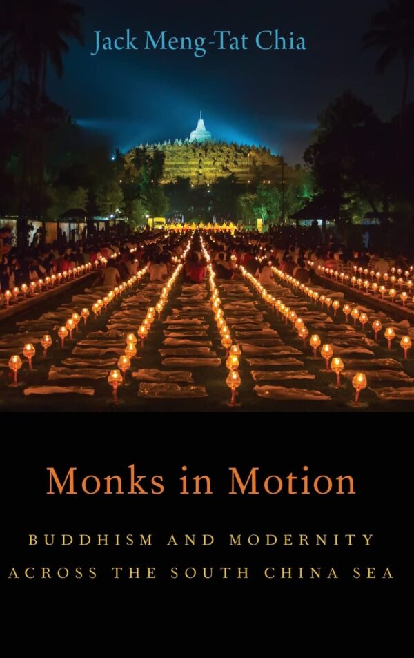 MONKS IN MOTION: Buddhism and Modernity Across the South China Sea (AAR Academy Series)