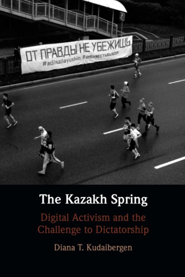 The Kazakh Spring: Digital Activism and the Challenge to Dictatorship