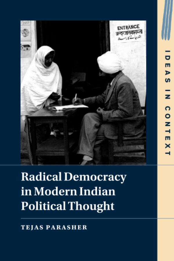 Radical Democracy in Modern Indian Political Thought: 149 (Ideas in Context, Series Number 149)
