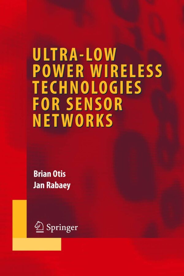 ULTRA-LOW POWER WIRELESS TECHNOLOGIES FOR SENSOR NETWORKS