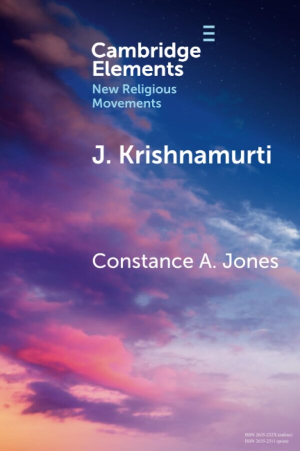 J. Krishnamurti: Self-Inquiry, Awakening, and Transformation (Elements in New Religious Movements)