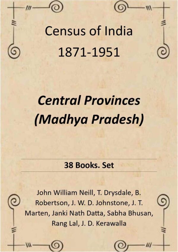 Census of India 1871-1951: Central Provinces (Madhya Pradesh) 38 Books .Set [Hardcover]