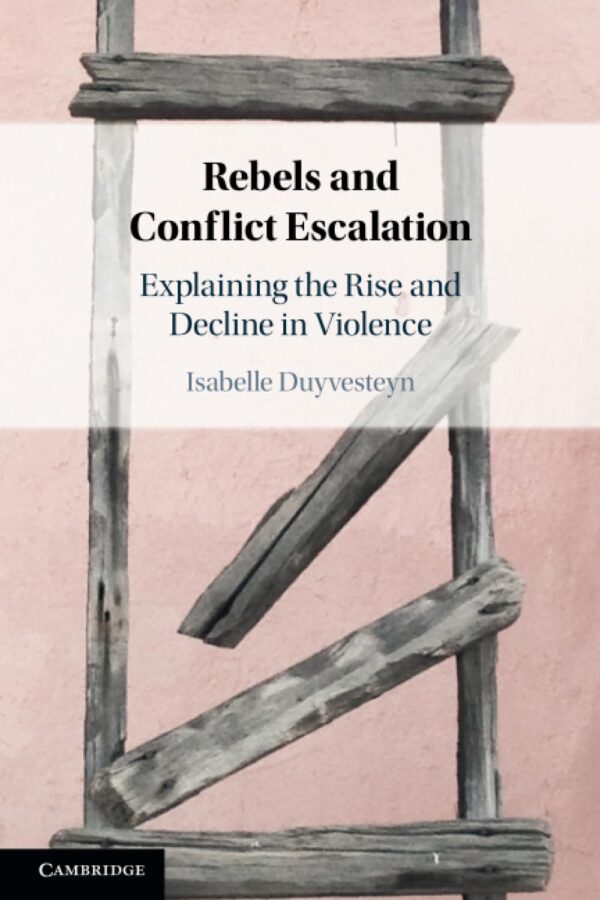 Rebels and Conflict Escalation: Explaining the Rise and Decline in Violence