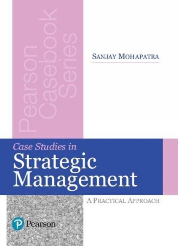 CASE STUDIES IN STRATEGIC MANAGEMENT: A PRACTICAL APPROACH