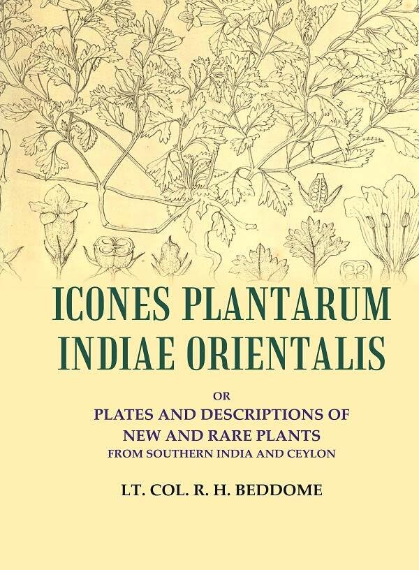 Icones Plantarum Indiae Orientalis: or Plates and descriptions of new and rare plants from southern India and Ceylon [Hardcover]