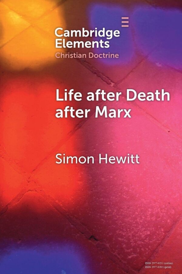 Life After Death After Marx (Elements in Christian Doctrine)