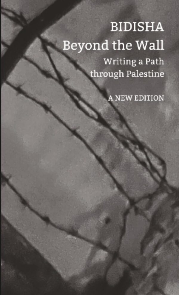 Beyond the Wall: Writing a Path through Palestine (Manifestos for the 21st Century)