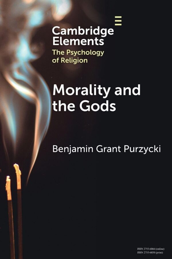 Morality and the Gods (Elements in the Psychology of Religion)