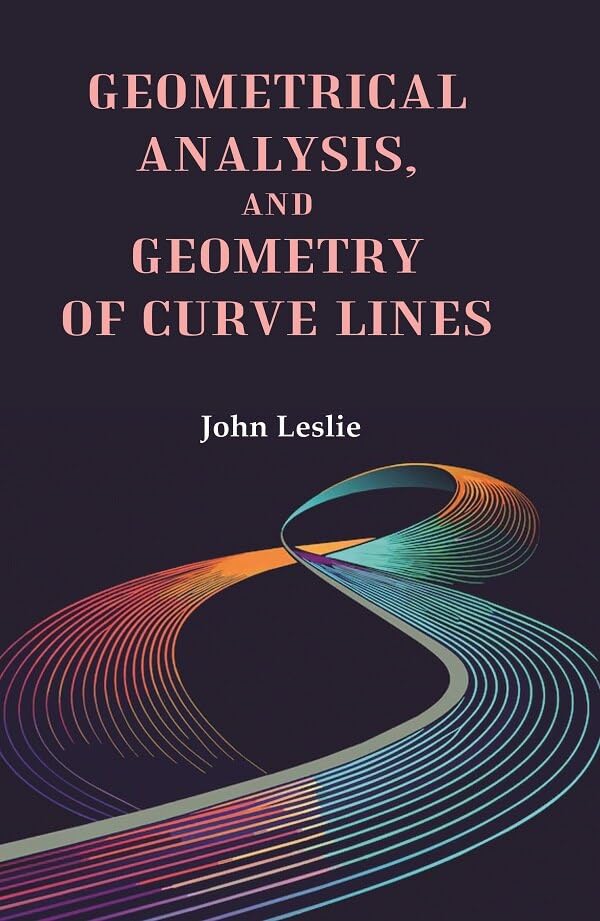 Geometrical Analysis, and Geometry of Curve Lines [Hardcover]