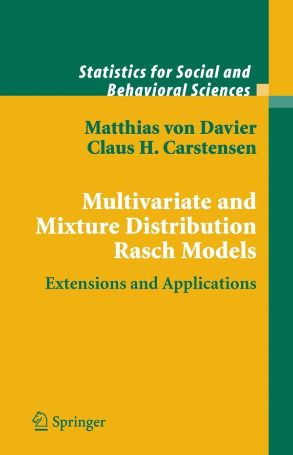 MULTIVARIATE AND MIXTURE DISTRIBUTION RASCH MODELS: EXTENSIONS AND APPLICATIONS (STATISTICS FOR SOCIAL AND BEHAVIORAL SCIENCES)