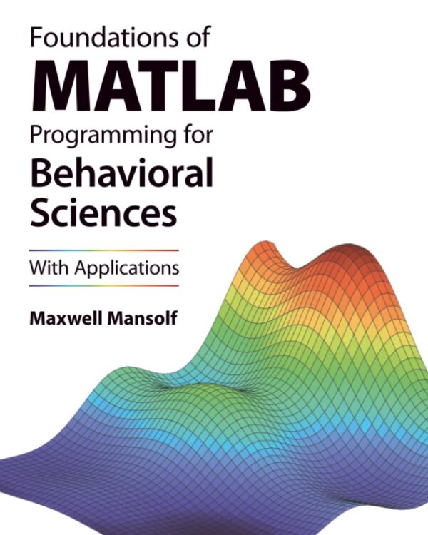 Foundations of MATLAB Programming for Behavioral Sciences: With Applications