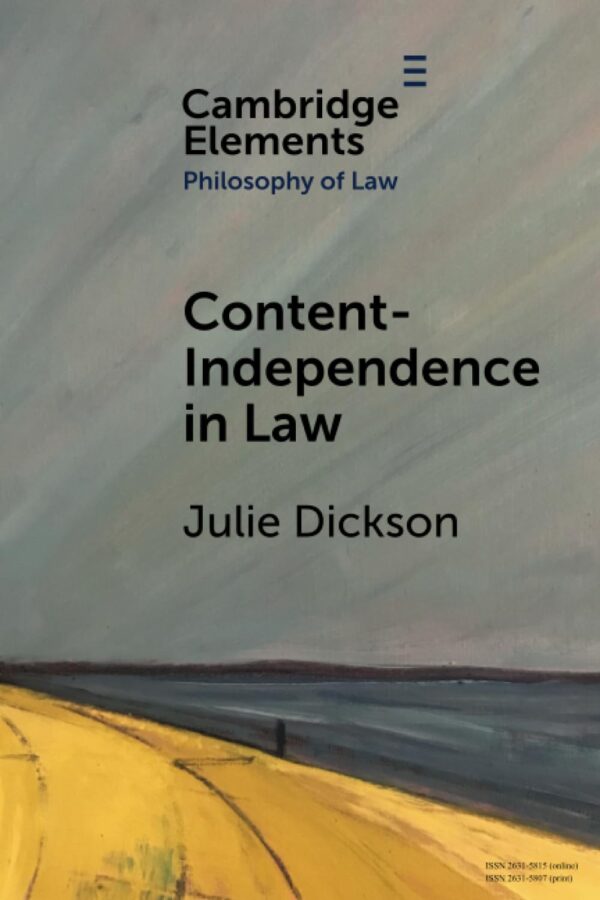 Content-Independence in Law: Possibility and Potential (Elements in Philosophy of Law)