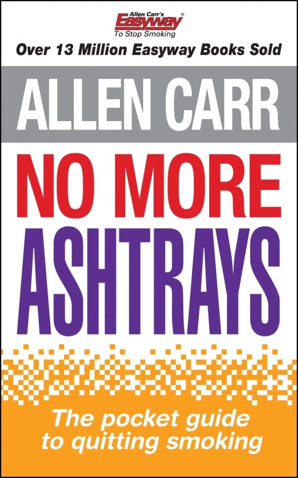 No More Ashtrays (Allen Carr's Easyway, 8)
