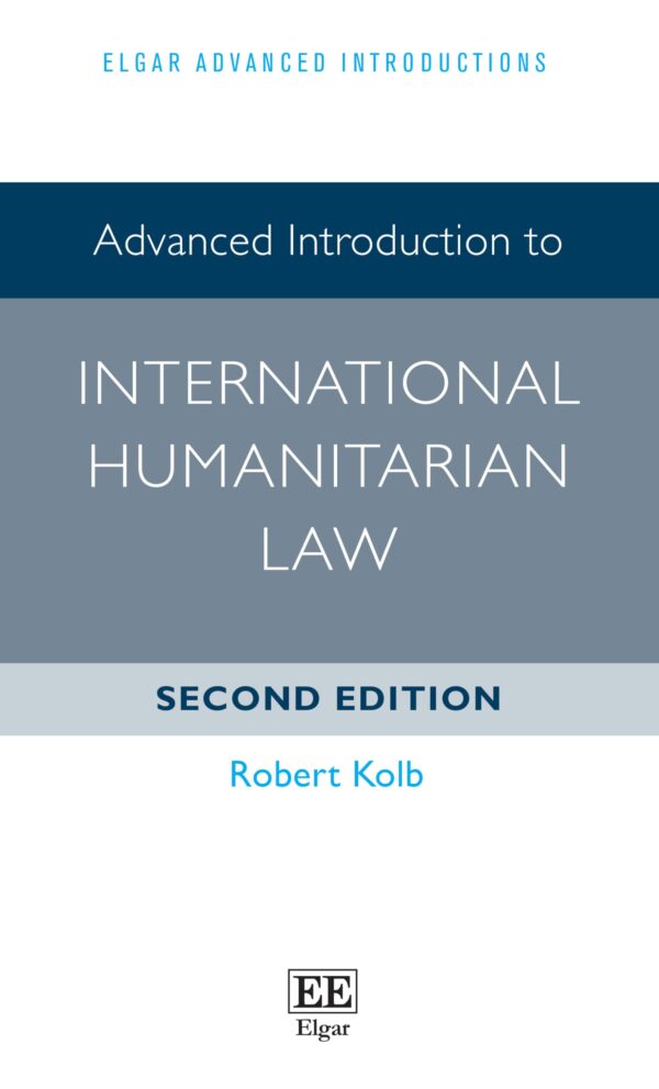 Advanced Introduction to International Humanitarian Law