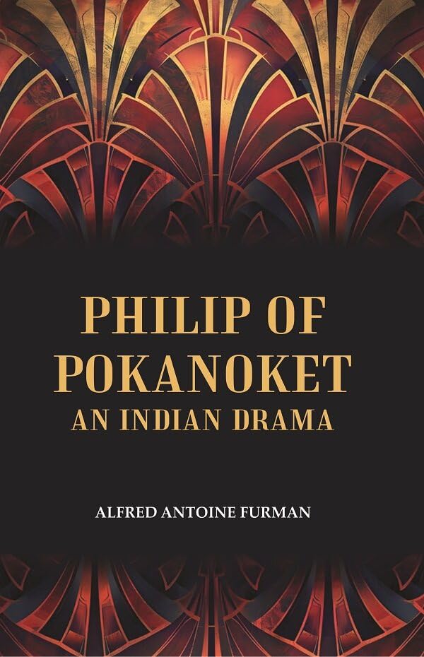 Philip of Pokanoket an Indian Drama [Hardcover]
