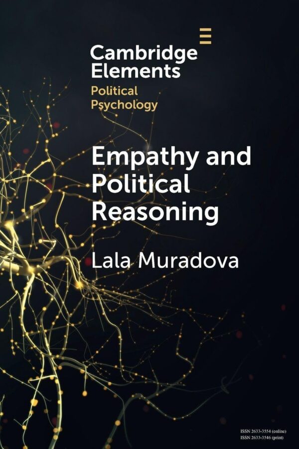 Empathy and Political Reasoning: How Empathy Promotes Reflection and Strengthens Democracy (Elements in Political Psychology)