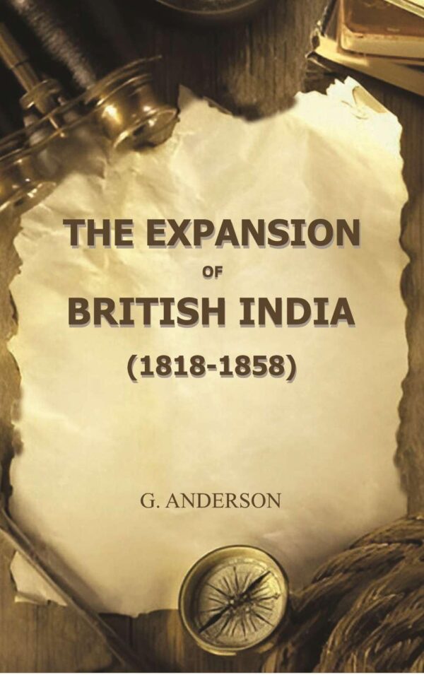 The Expansion of British India (1818-1858) [Hardcover]