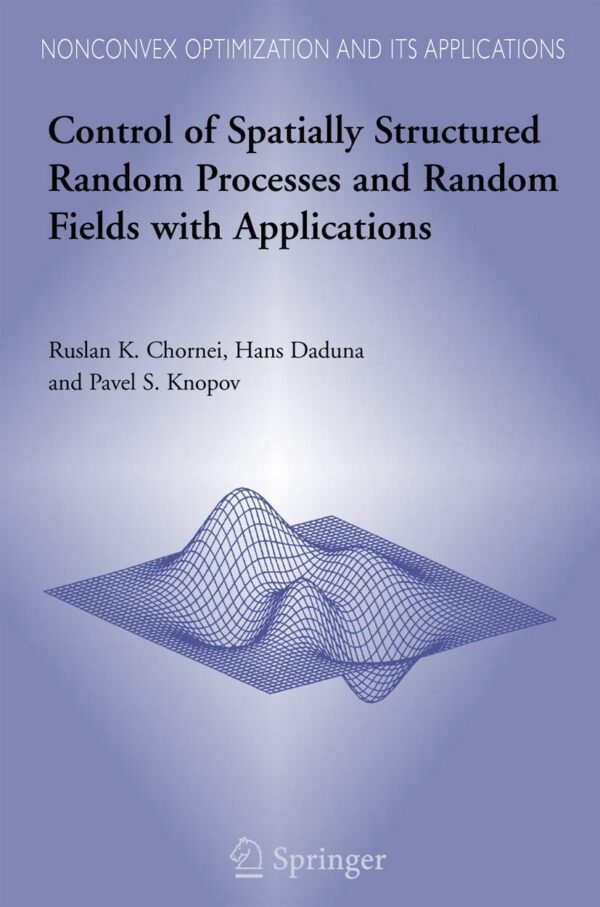 CONTROL OF SPATIALLY STRUCTURED RANDOM PROCESSES AND RANDOM FIELDS WITH APPLICATIONS (HB)