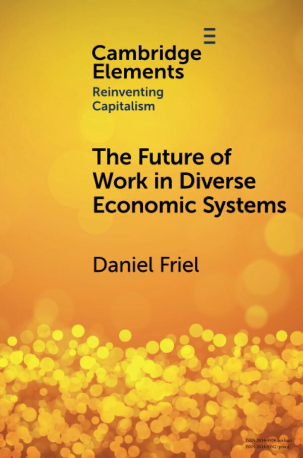 The Future of Work in Diverse Economic Systems: The Varieties of Capitalism Perspective (Elements in Reinventing Capitalism)