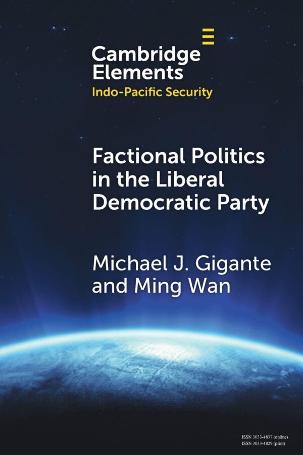Factional Politics in the Liberal Democratic Party: Explaining Change and Continuity in Japan's Economic Statecraft (Elements in Indo-Pacific Security)
