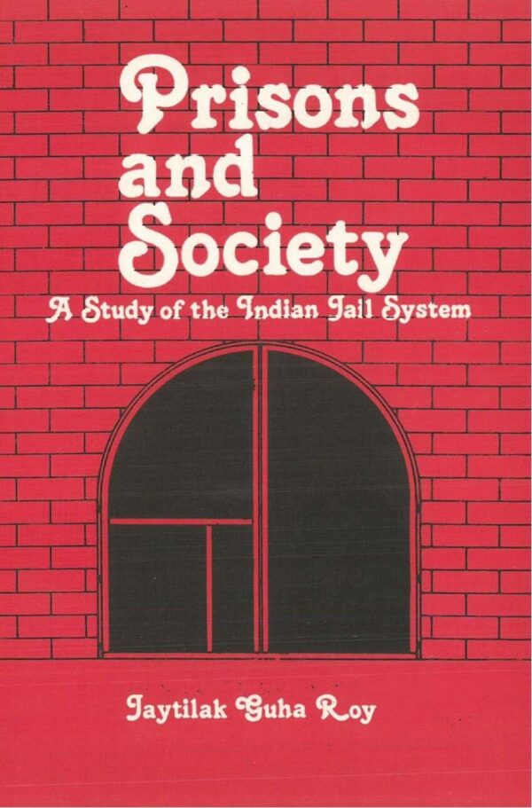Prisons and Society: a Study of the Indian Jail System [Hardcover]