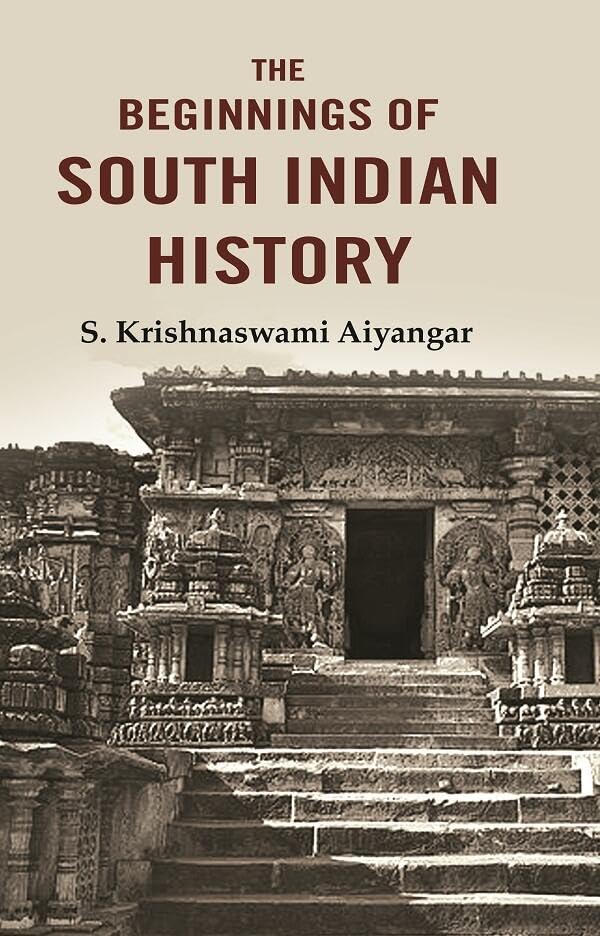 The Beginnings of South Indian History [Hardcover]