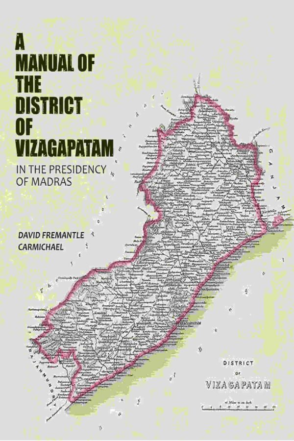A Manual of the District of Vizagapatam: In the Presidency of Madras [Hardcover]