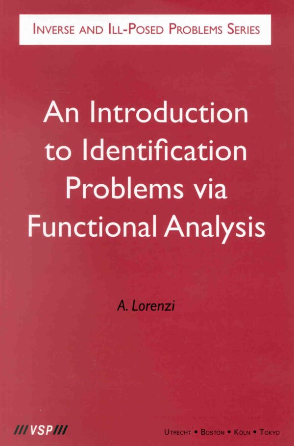 An Introduction to Identification Problems via Functional Analysis: 26 (Inverse and Ill-Posed Problems Series, 26)