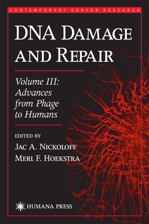 DNA DAMAGE AND REPAIR: Advances from Phage to Humans (Contemporary Cancer Research)