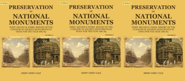 Preservation of National Monuments: First, Second & Third Report of the Curator of Ancient Monuments in India For the year 1881-84 Set of 1st, 2nd & 3rd reports [Hardcover]