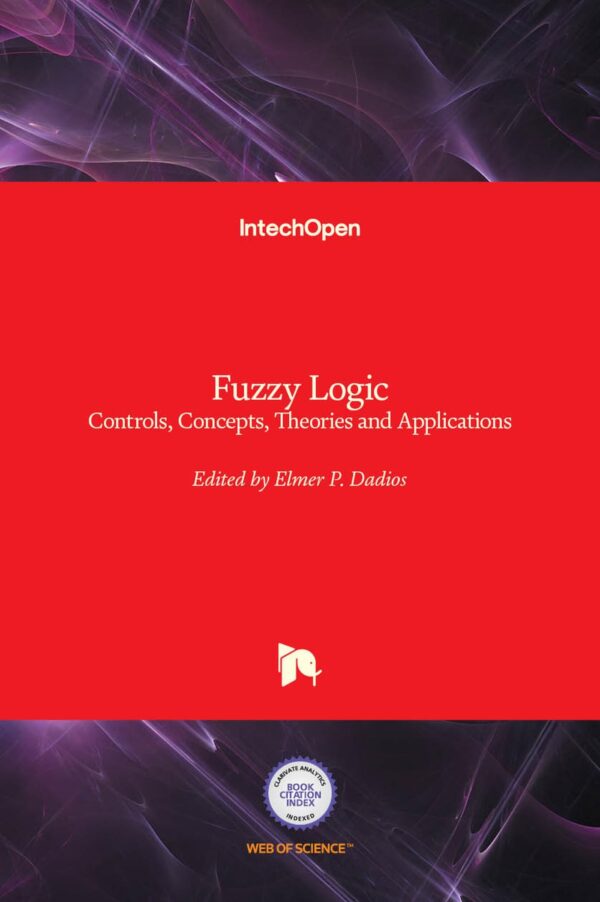 Fuzzy Logic: Controls, Concepts, Theories and Applications