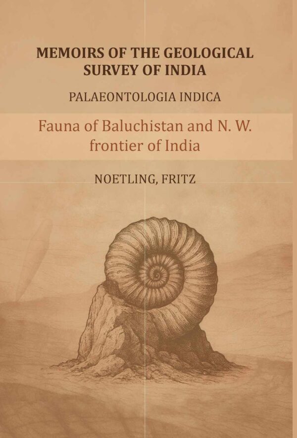 Memoirs of the Geological survey of India- Paleontologia Indica: Fauna of Baluchistan and N. W. frontier of India-The Jurassic fauna
