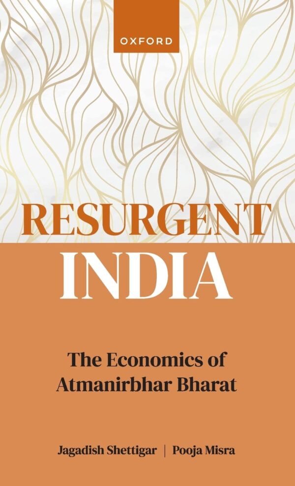 RESURGENT INDIA : THE ECONOMICS OF ATMANIRBHAR BHARAT