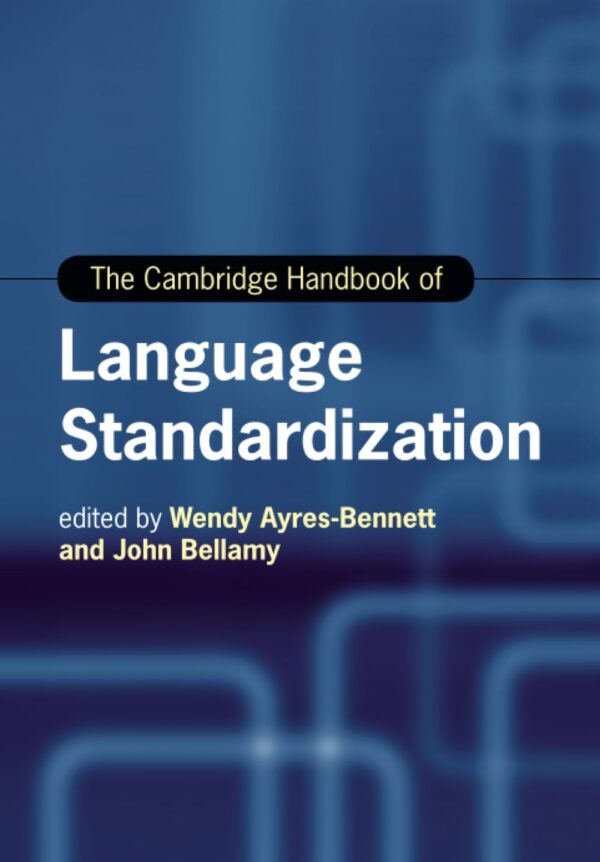 The Cambridge Handbook of Language Standardization (Cambridge Handbooks in Language and Linguistics)