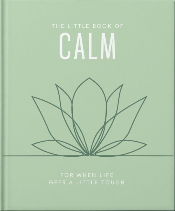 The Little Book of Calm: For When Life Gets a Little Tough