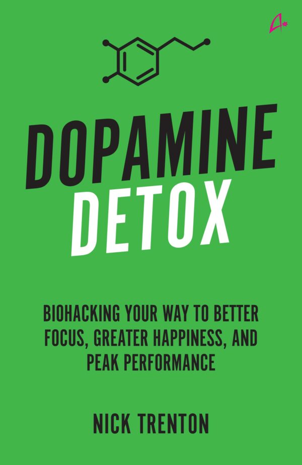 Dopamine Detox: Biohacking Your Way To Better Focus, Greater Happiness, and Peak Performance (English)